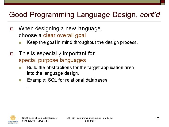 Good Programming Language Design, cont’d o When designing a new language, choose a clear