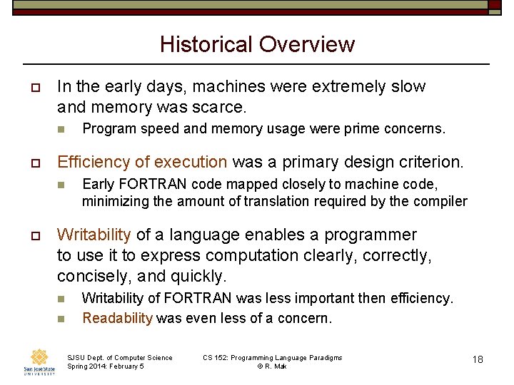 Historical Overview o In the early days, machines were extremely slow and memory was