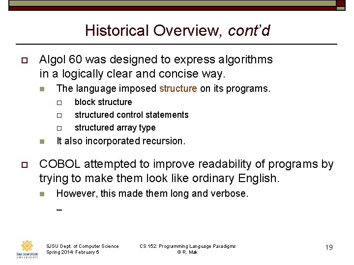 Historical Overview, cont’d o Algol 60 was designed to express algorithms in a logically