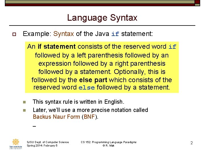 Language Syntax o Example: Syntax of the Java if statement: An if statement consists