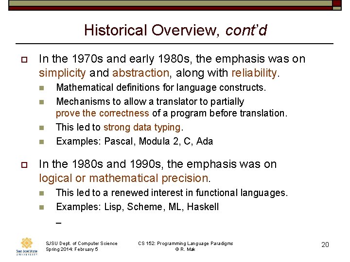 Historical Overview, cont’d o In the 1970 s and early 1980 s, the emphasis