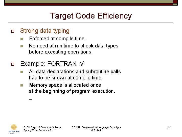 Target Code Efficiency o Strong data typing n n o Enforced at compile time.