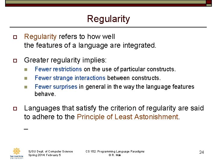 Regularity o Regularity refers to how well the features of a language are integrated.