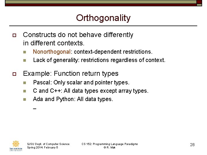 Orthogonality o Constructs do not behave differently in different contexts. n n o Nonorthogonal: