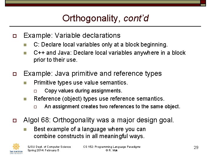 Orthogonality, cont’d o Example: Variable declarations n n o C: Declare local variables only