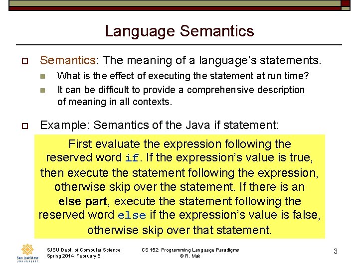 Language Semantics o Semantics: The meaning of a language’s statements. n n o What