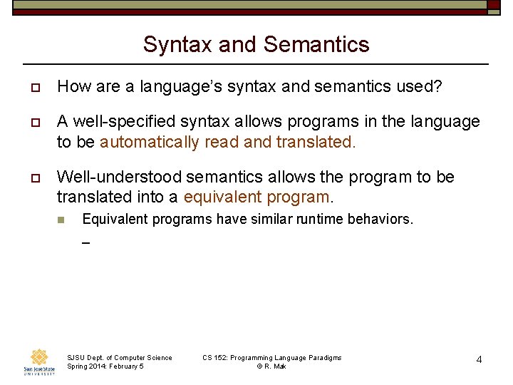 Syntax and Semantics o How are a language’s syntax and semantics used? o A