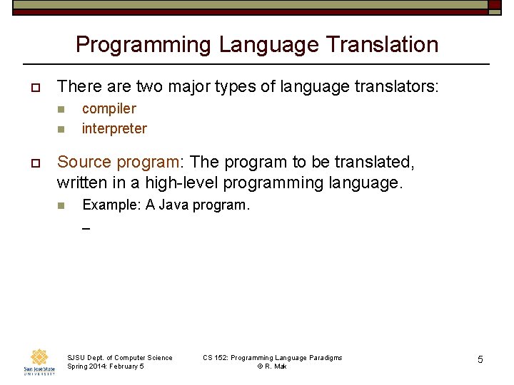Programming Language Translation o There are two major types of language translators: n n