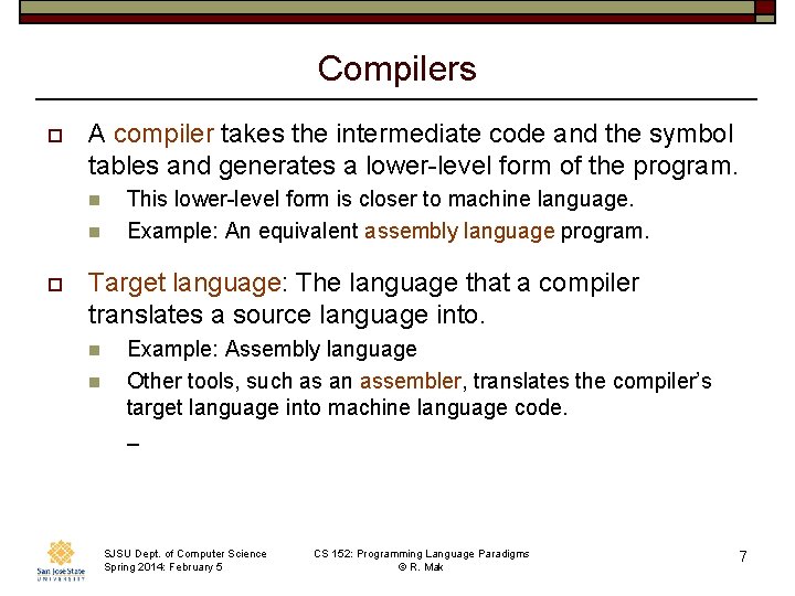 Compilers o A compiler takes the intermediate code and the symbol tables and generates Compilers o A compiler takes the intermediate code and the symbol tables and generates