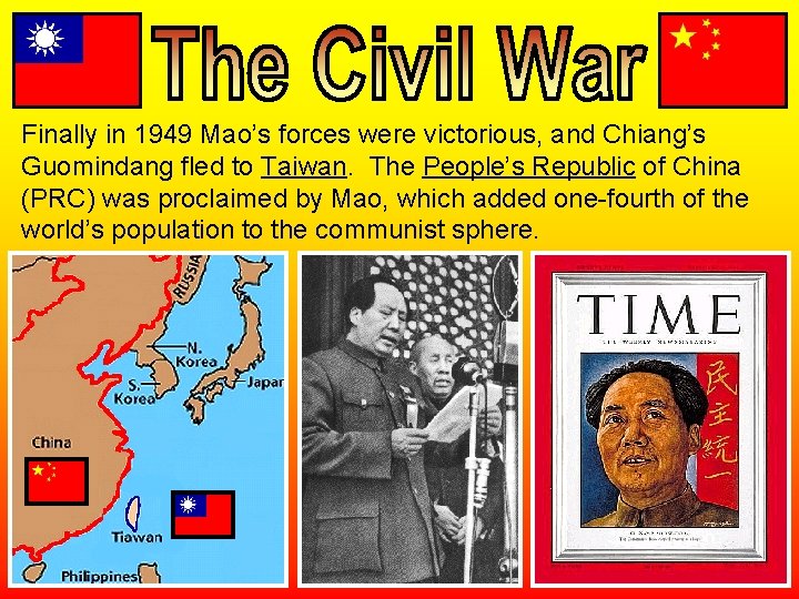Finally in 1949 Mao’s forces were victorious, and Chiang’s Guomindang fled to Taiwan. The