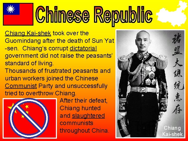 Chiang Kai-shek took over the Guomindang after the death of Sun Yat -sen. Chiang’s