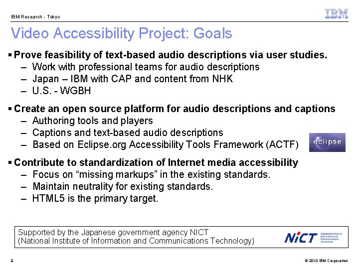 IBM Research - Tokyo Video Accessibility Project: Goals § Prove feasibility of text-based audio