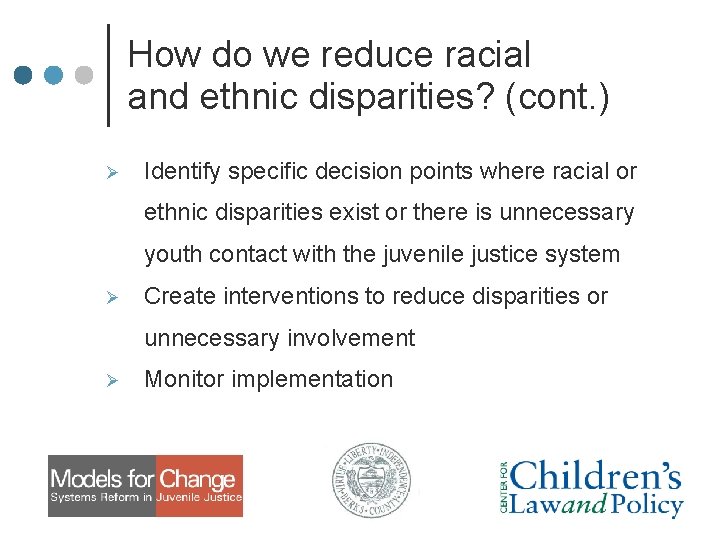 How do we reduce racial and ethnic disparities? (cont. ) Ø Identify specific decision