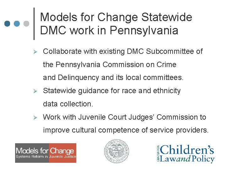 Models for Change Statewide DMC work in Pennsylvania Ø Collaborate with existing DMC Subcommittee