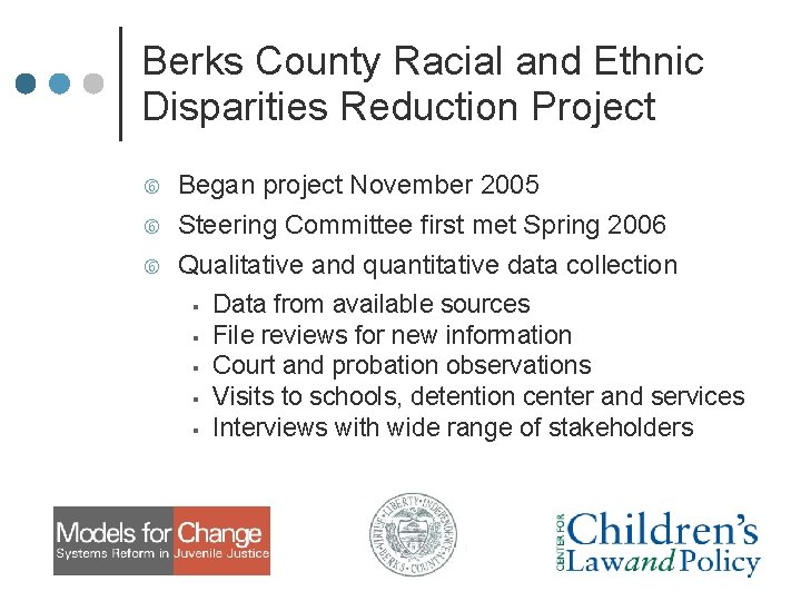 Berks County Racial and Ethnic Disparities Reduction Project Began project November 2005 Steering Committee