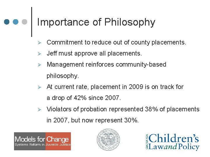 Importance of Philosophy Ø Commitment to reduce out of county placements. Ø Jeff must