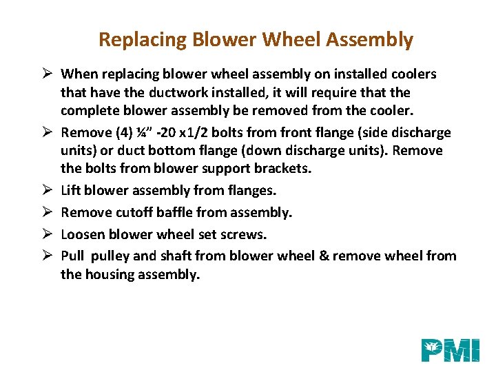 Replacing Blower Wheel Assembly Ø When replacing blower wheel assembly on installed coolers that