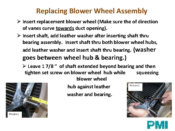 Replacing Blower Wheel Assembly Ø Insert replacement blower wheel (Make sure the of direction
