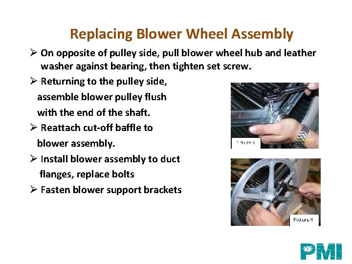 Replacing Blower Wheel Assembly Ø On opposite of pulley side, pull blower wheel hub