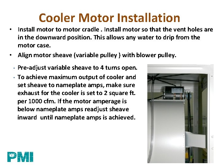 Cooler Motor Installation • Install motor to motor cradle. Install motor so that the