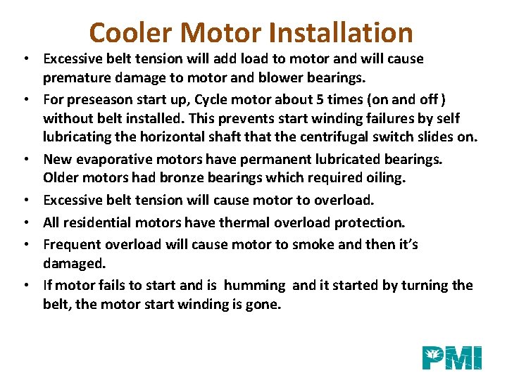 Cooler Motor Installation • Excessive belt tension will add load to motor and will