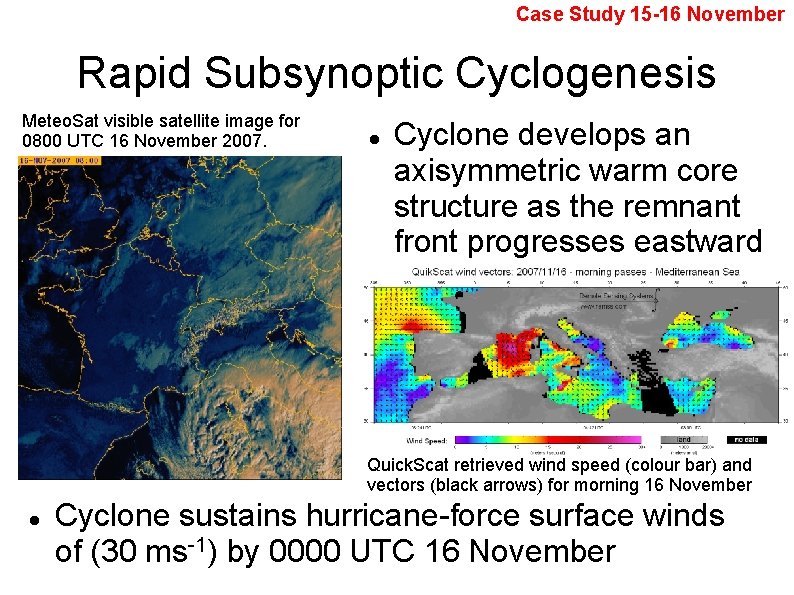 Case Study 15 -16 November Rapid Subsynoptic Cyclogenesis Meteo. Sat visible satellite image for