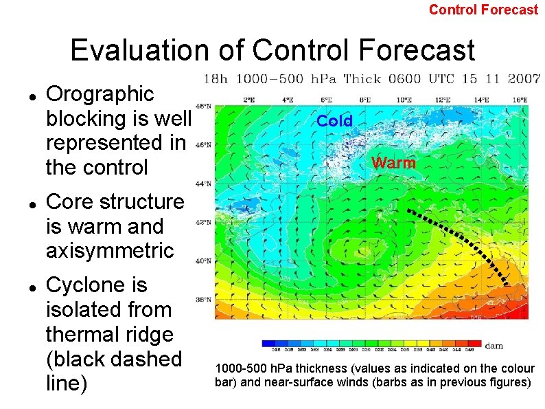 Control Forecast Evaluation of Control Forecast Orographic blocking is well represented in the control
