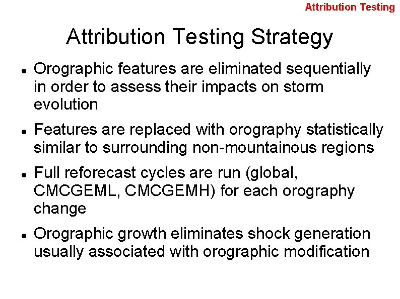 Attribution Testing Strategy Orographic features are eliminated sequentially in order to assess their impacts