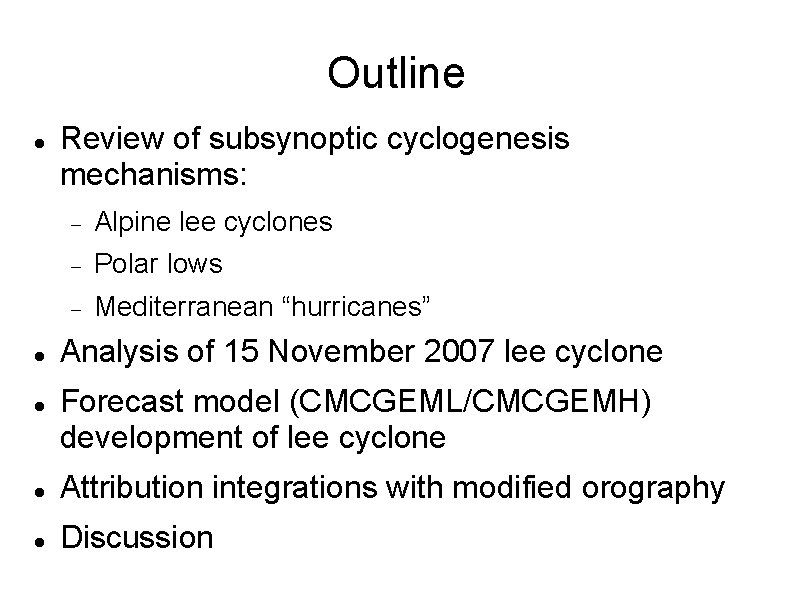 Outline Review of subsynoptic cyclogenesis mechanisms: Alpine lee cyclones Polar lows Mediterranean “hurricanes” Analysis