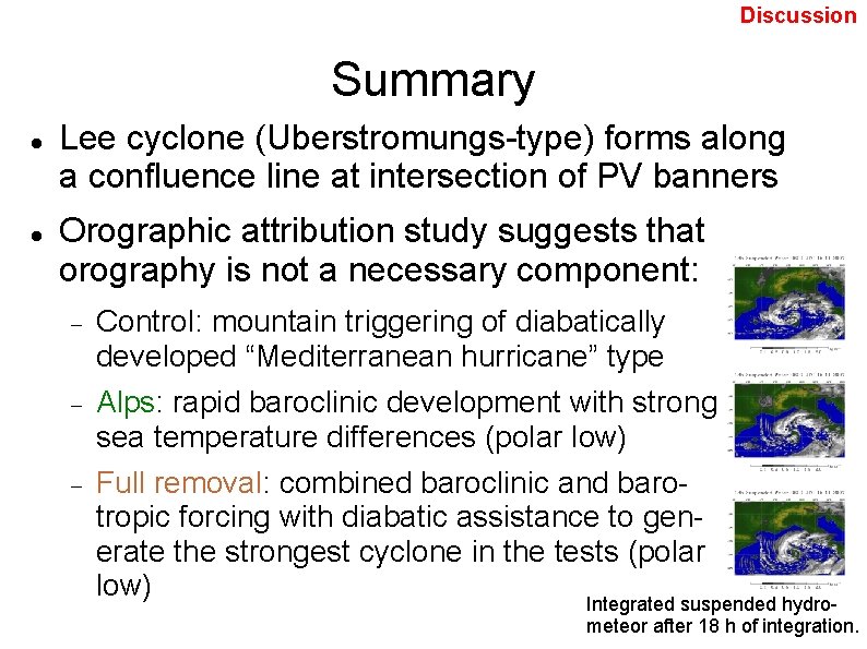 Discussion Summary Lee cyclone (Uberstromungs-type) forms along a confluence line at intersection of PV