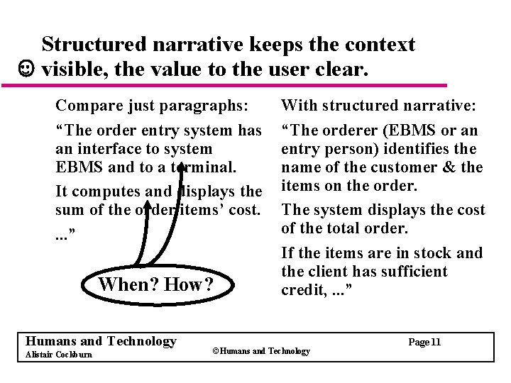 Structured narrative keeps the context visible, the value to the user clear. Compare just