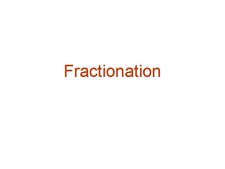 Fractionation 