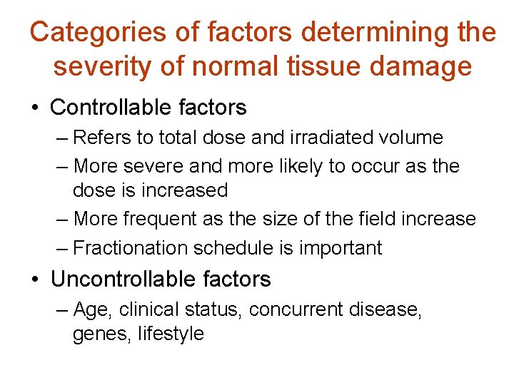 Categories of factors determining the severity of normal tissue damage • Controllable factors –