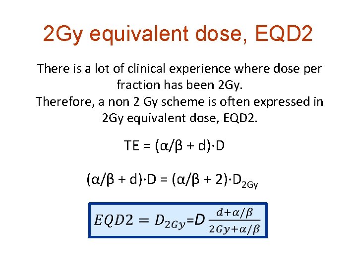 2 Gy equivalent dose, EQD 2 There is a lot of clinical experience where