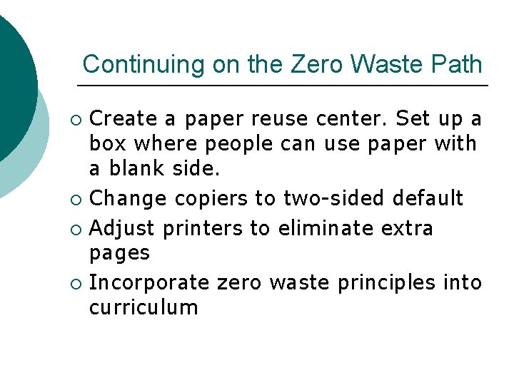 Continuing on the Zero Waste Path Create a paper reuse center. Set up a
