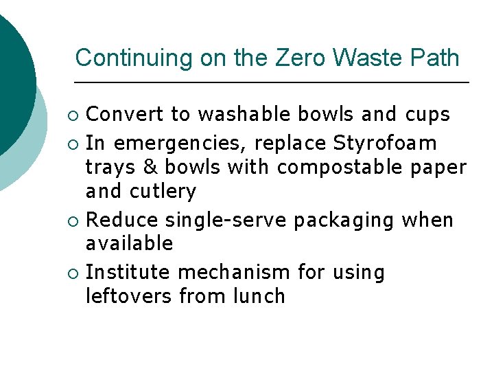 Continuing on the Zero Waste Path Convert to washable bowls and cups ¡ In
