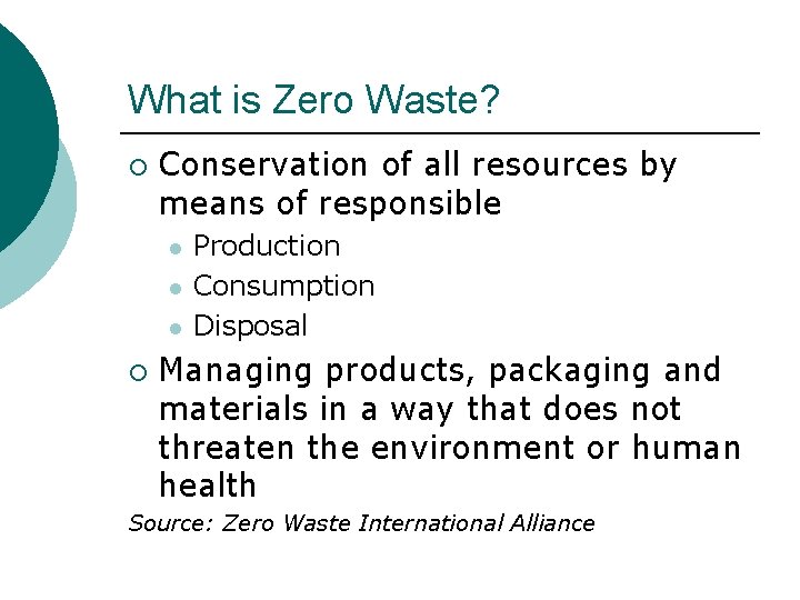 What is Zero Waste? ¡ Conservation of all resources by means of responsible l