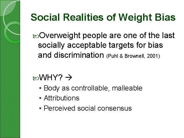 Social Realities of Weight Bias Overweight people are one of the last socially acceptable