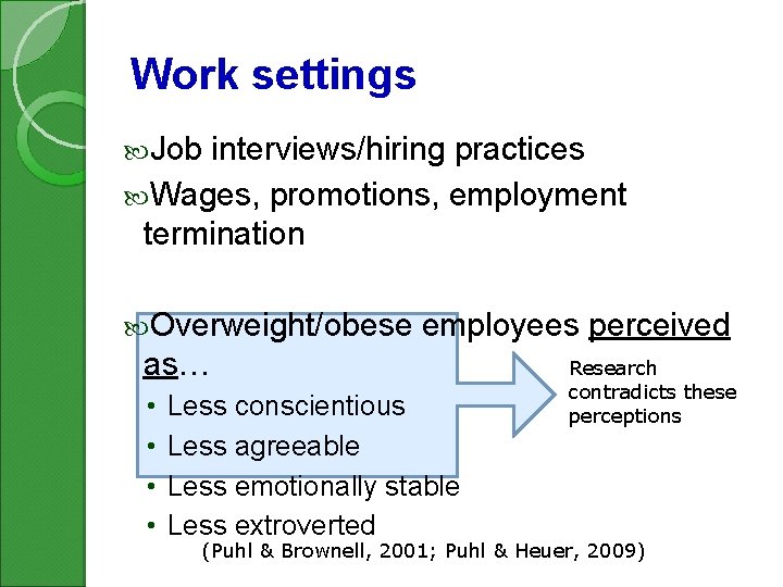 Work settings Job interviews/hiring practices Wages, promotions, employment termination Overweight/obese employees perceived as… •