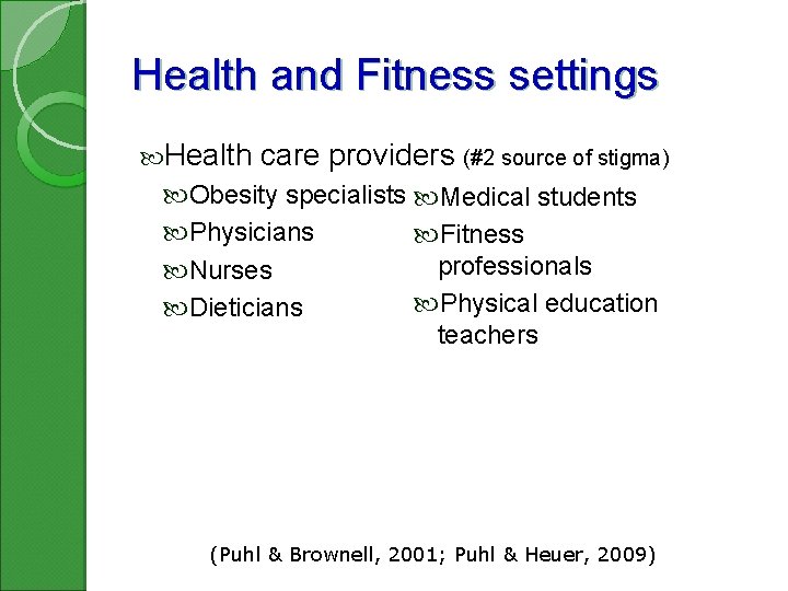 Health and Fitness settings Health care providers (#2 source of stigma) Obesity specialists Medical