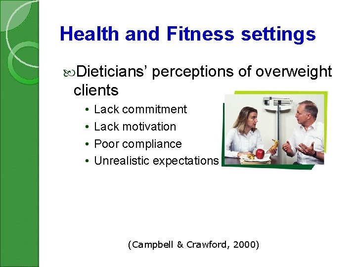 Health and Fitness settings Dieticians’ perceptions of overweight clients • • Lack commitment Lack