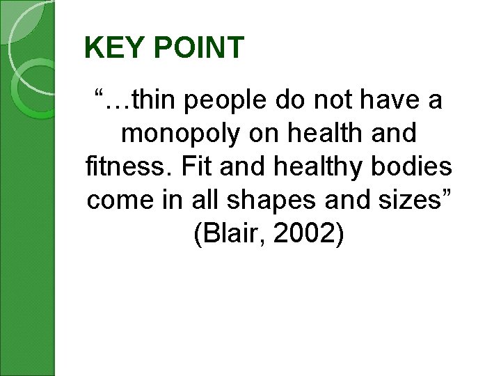 KEY POINT “…thin people do not have a monopoly on health and fitness. Fit