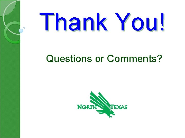 Thank You! Questions or Comments? 