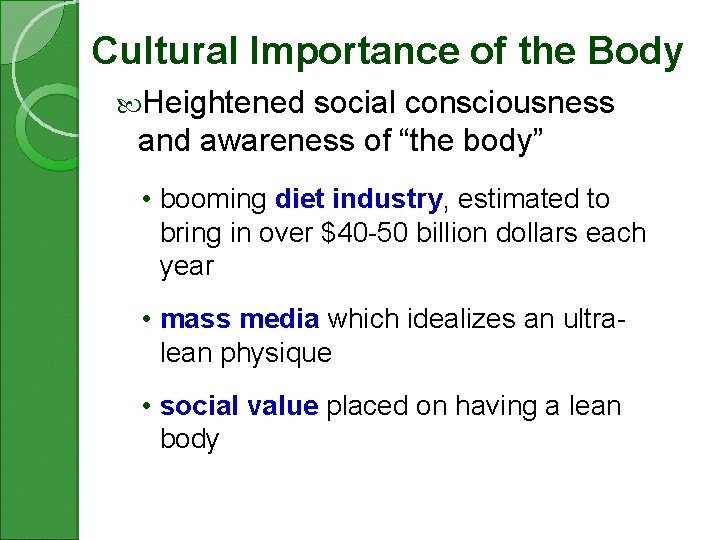 Cultural Importance of the Body Heightened social consciousness and awareness of “the body” •