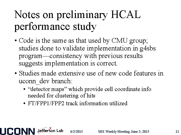 Notes on preliminary HCAL performance study • Code is the same as that used