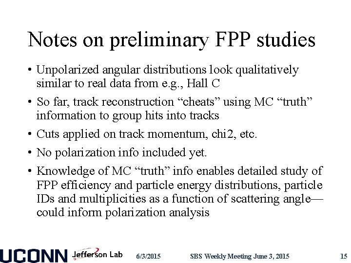 Notes on preliminary FPP studies • Unpolarized angular distributions look qualitatively similar to real