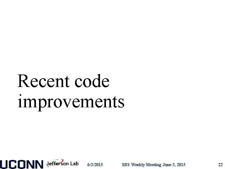 Recent code improvements 6/3/2015 SBS Weekly Meeting June 3, 2015 22 