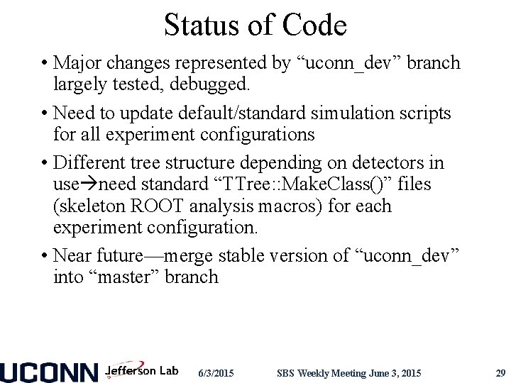 Status of Code • Major changes represented by “uconn_dev” branch largely tested, debugged. •