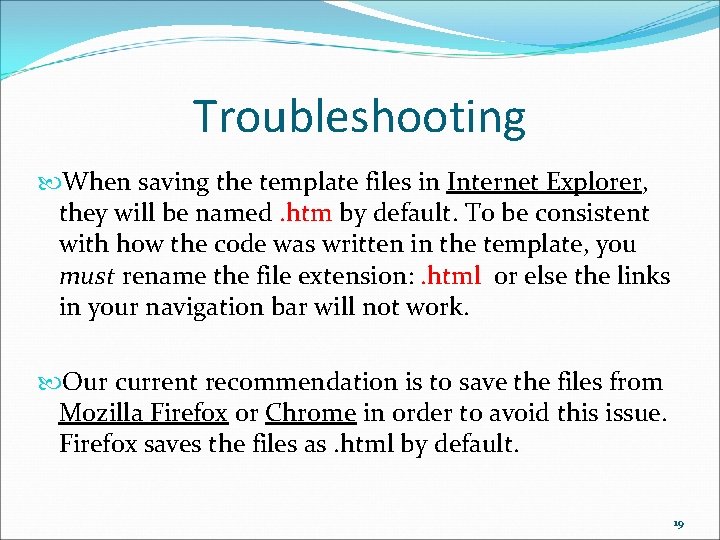 Troubleshooting When saving the template files in Internet Explorer, they will be named. htm Troubleshooting When saving the template files in Internet Explorer, they will be named. htm