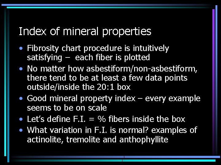Index of mineral properties • Fibrosity chart procedure is intuitively satisfying – each fiber